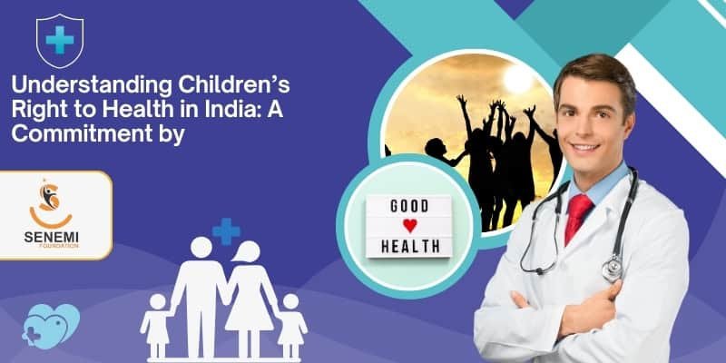 Understanding Children’s Right to Health in India: A Commitment by Senemi Foundation