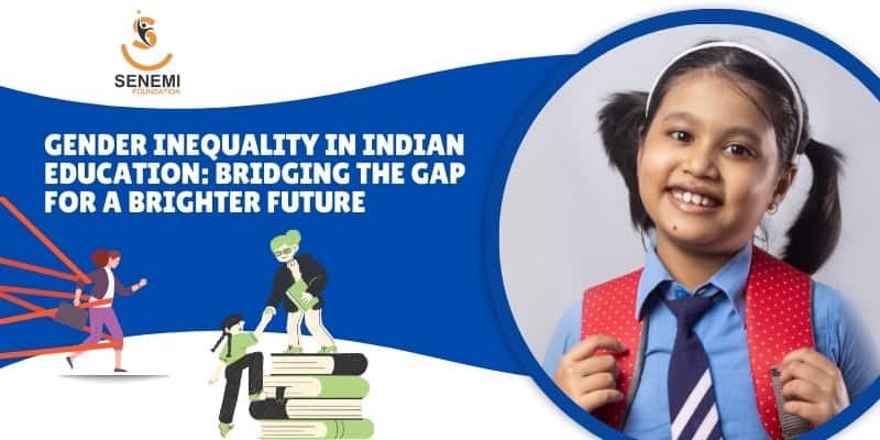 Gender Inequality in Indian Education: Bridging the Gap for a Brighter Future